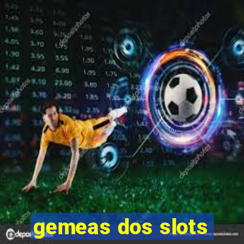 gemeas dos slots